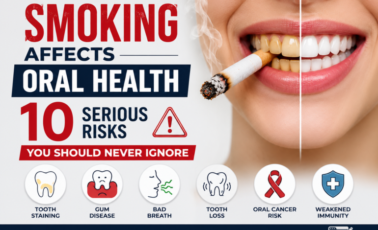 How Smoking Affects Oral Health: 10 Serious Risks You Should Never Ignore
